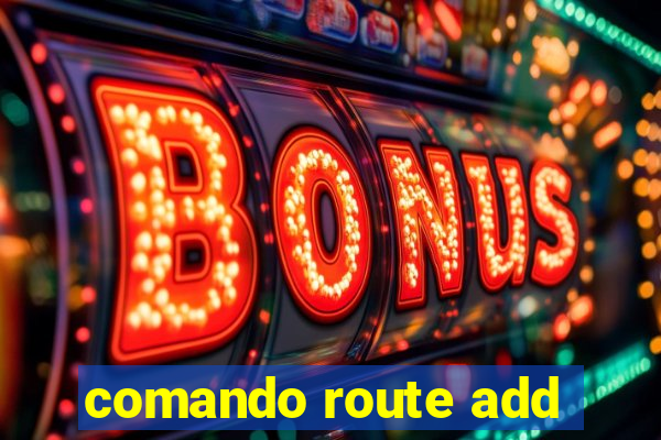 comando route add